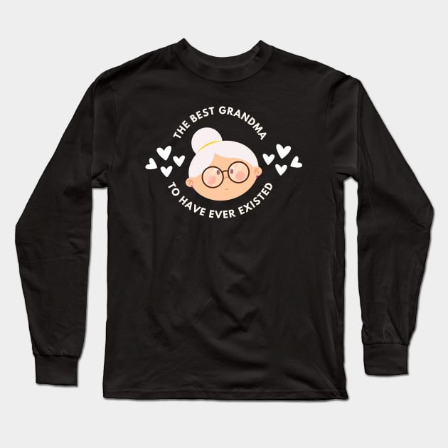 The Best Grandma To Have Ever Existed Long Sleeve T-Shirt by NICHE&NICHE